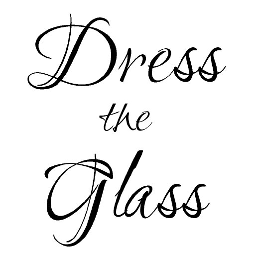 Dress The Glass